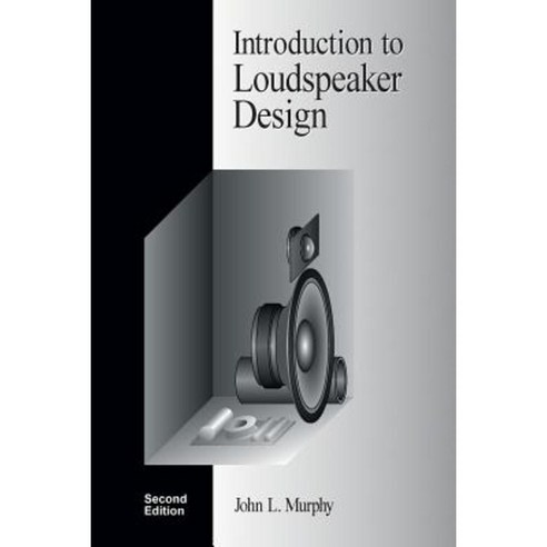 Introduction to Loudspeaker Design: Second Edition Paperback, True Audio