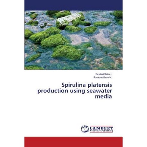 Spirulina Platensis Production Using Seawater Media Paperback, LAP Lambert Academic Publishing