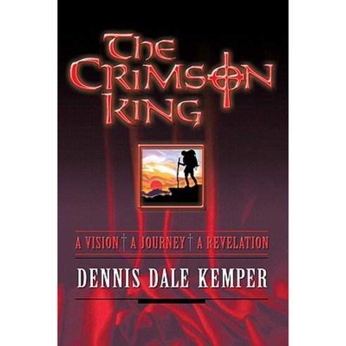 The Crimson King: A Vision a Journey a Revelation Paperback, Booksurge Publishing
