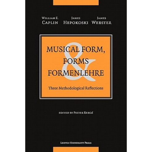 Musical Form Forms and Formenlehre: Three Methodological Reflections Paperback, Leuven University Press