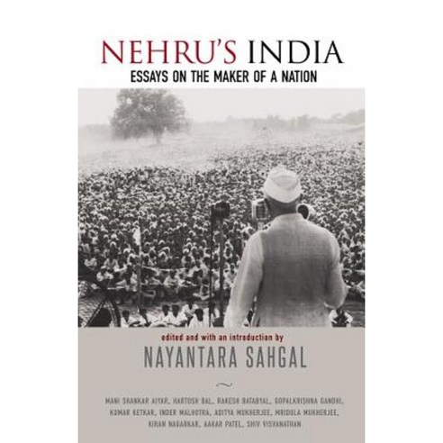 Nehru''s India: Essays on the Maker of a Nation Paperback, Speaking Tiger Books