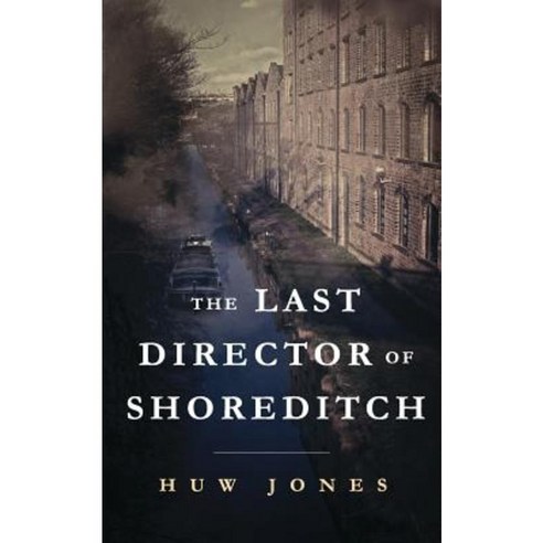 The Last Director of Shoreditch Paperback, Huw Jones