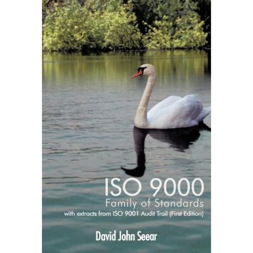ISO 9000 Family of Standards: With Extracts from ISO 9001 Audit Trail (First Edition) Paperback, Authorhouse