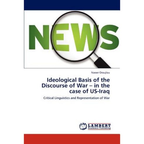Ideological Basis of the Discourse of War - In the Case of Us-Iraq Paperback, LAP Lambert Academic Publishing