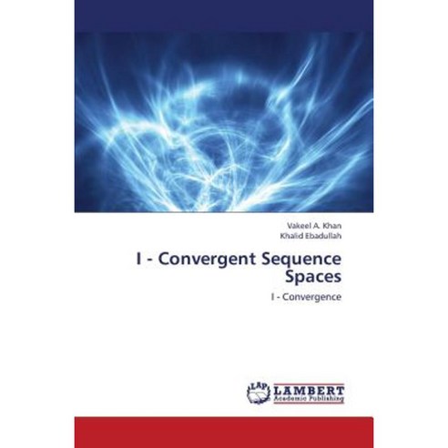 I - Convergent Sequence Spaces Paperback, LAP Lambert Academic Publishing