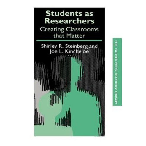Students as Researchers: Creating Classrooms That Matter Paperback, Routledgefalmer