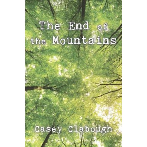 The End of the Mountains Paperback, Little Curlew Press