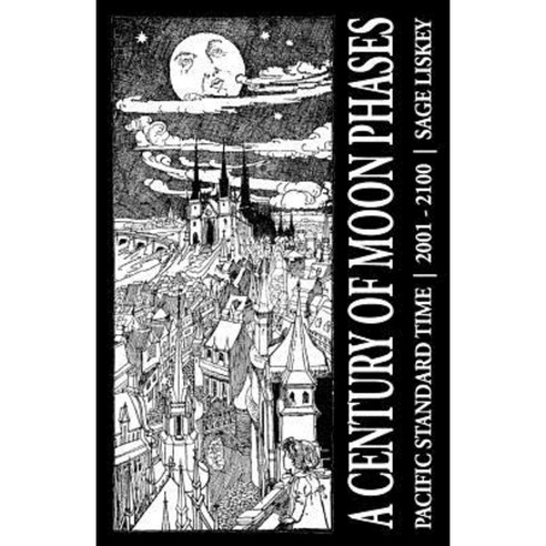 A Century of Moon Phases: 2001-2100 Paperback, Sage Liskey