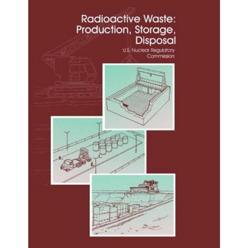 Radioactive Waste: Production Storage Disposal Paperback, Createspace