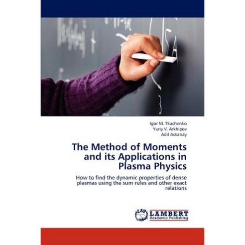 The Method of Moments and Its Applications in Plasma Physics Paperback, LAP Lambert Academic Publishing