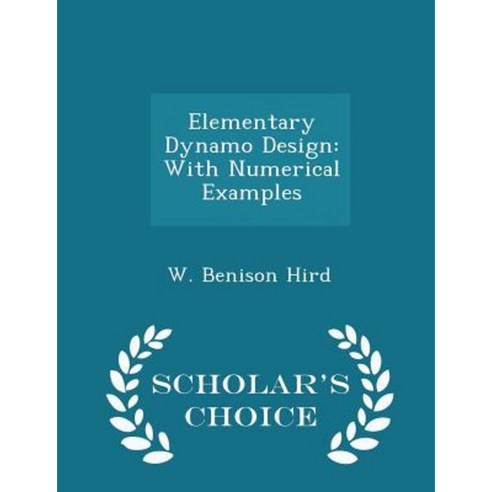 Elementary Dynamo Design: With Numerical Examples - Scholar''s Choice Edition Paperback