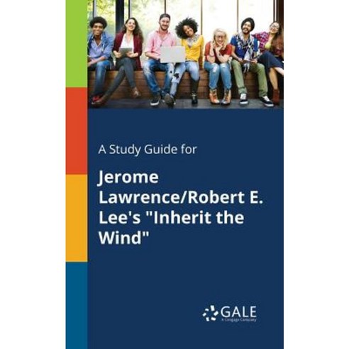 A Study Guide for Jerome Lawrence/Robert E. Lee''s Inherit the Wind Paperback, Gale, Study Guides
