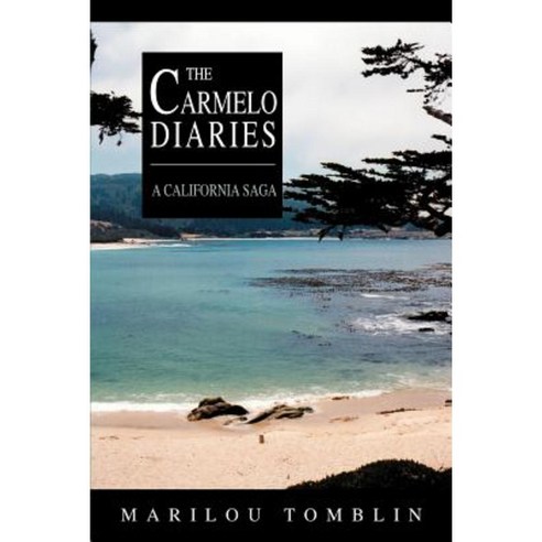 The Carmelo Diaries: A California Saga Paperback, iUniverse