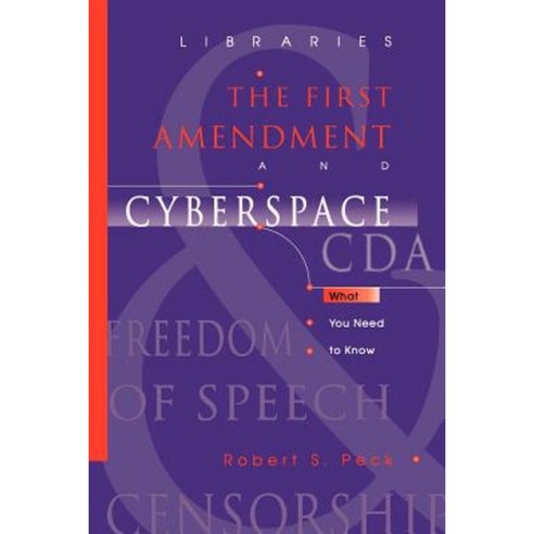 Libraries the First Amendment and Cyberspace: What You Need to Know Paperback, American Library Association