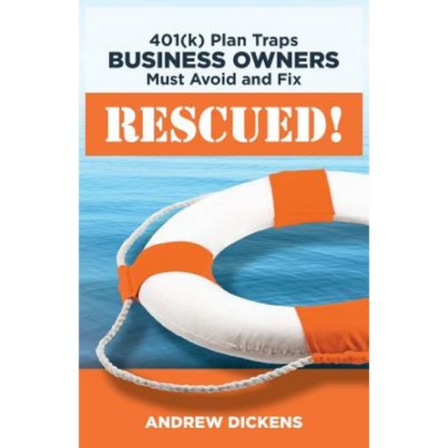 Rescued!: 401(k) Plan Traps Business Owners Must Avoid and Fix Paperback, Summit Wealth Partners, Inc.