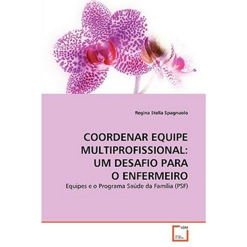 Coordenar Equipe Multiprofissional: Um Desafio Para O Enfermeiro Paperback, VDM Verlag
