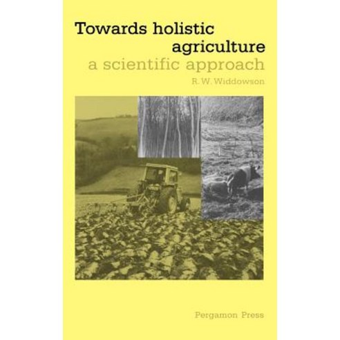 Towards Holistic Agriculture: A Scientific Approach Hardcover, Pergamon