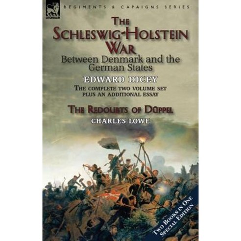 The Schleswig-Holstein War Between Denmark and the German States Paperback, Leonaur Ltd