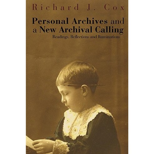 Personal Archives and a New Archival Calling: Readings Reflections and Ruminations Paperback, Litwin Books