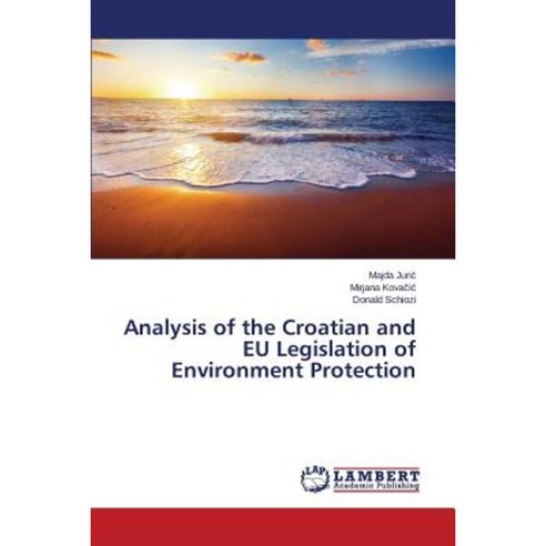 Analysis of the Croatian and Eu Legislation of Environment Protection Paperback, LAP Lambert Academic Publishing