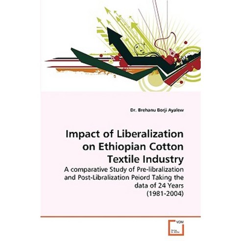 Impact of Liberalization on Ethiopian Cotton Textile Industry Paperback, VDM Verlag