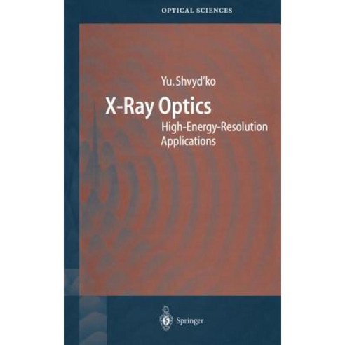 X-Ray Optics: High-Energy-Resolution Applications Hardcover, Springer