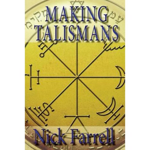 Making Talismans: Creating Living Magical Tools for Change and Transformation Paperback, Mandrake of Oxford