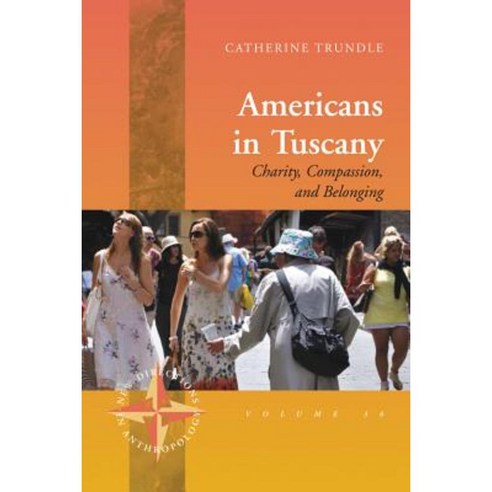 Americans in Tuscany: Charity Compassion and Belonging Hardcover, Berghahn Books