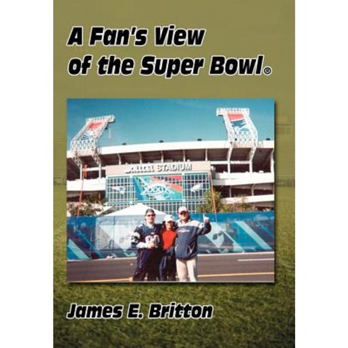 Fan''s View of the Super Bowl (R) Hardcover, iUniverse