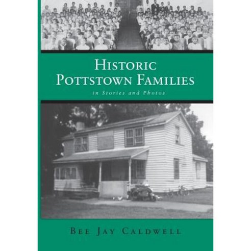 Historic Pottstown Families: In Stories and Photos Paperback, Warren Publishing, Inc