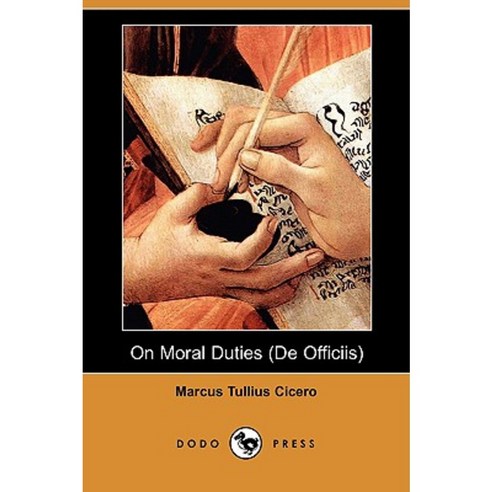 On Moral Duties (de Officiis) (Dodo Press) Paperback, Dodo Press