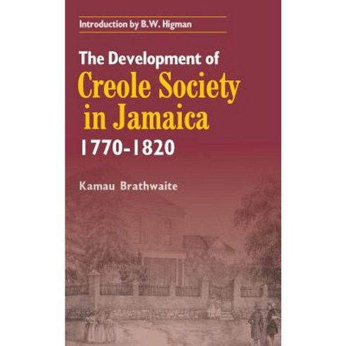 The Development of Creole Society in Jamaica 1770-1820 Paperback, Ian Randle Publishers