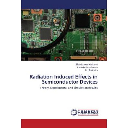 Radiation Induced Effects in Semiconductor Devices Paperback, LAP Lambert Academic Publishing
