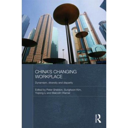 China''s Changing Workplace: Dynamism Diversity and Disparity Hardcover, Routledge