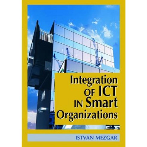 Integration of Ict in Smart Organizations Hardcover, Idea Group Publishing