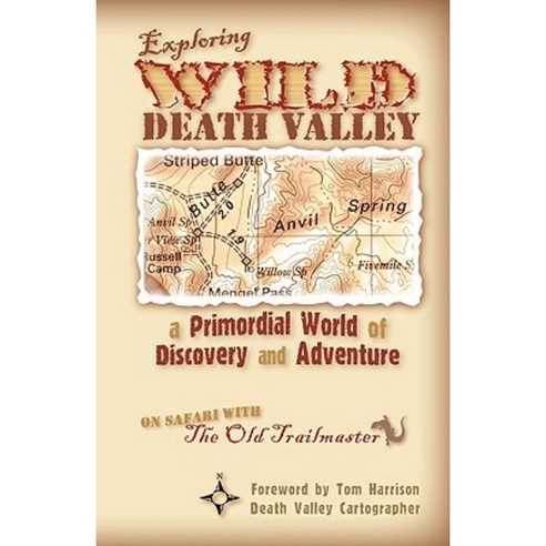 Exploring Wild Death Valley: A Primordial World of Discovery and Adventure Paperback, iUniverse