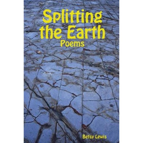 Splitting the Earth Paperback, Lulu.com