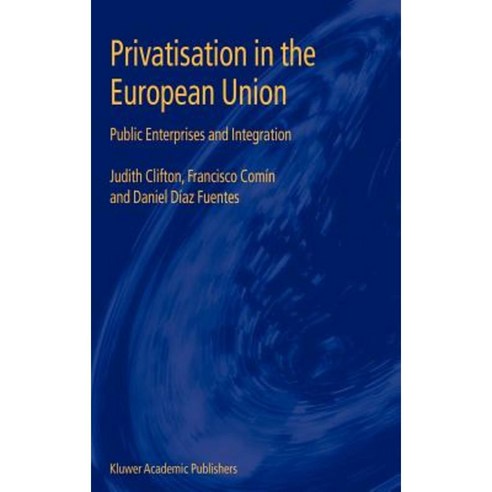 Privatisation in the European Union: Public Enterprises and Integration Hardcover, Springer