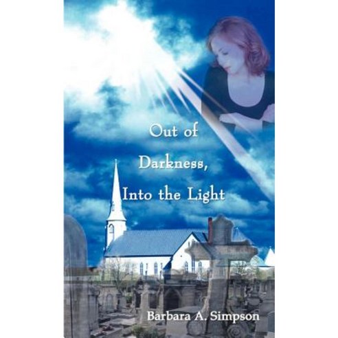 Out of Darkness Into the Light Paperback, Authorhouse