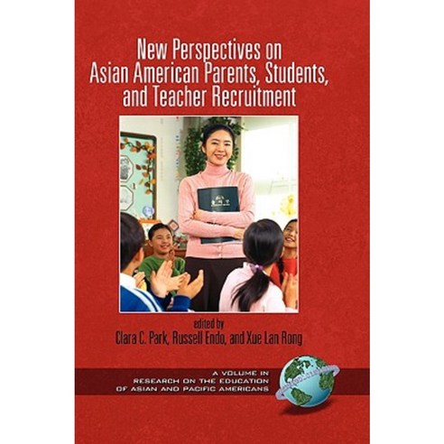New Perspectives on Asian American Parents Students and Teacher Recruitment (Hc) Hardcover, Information Age Publishing