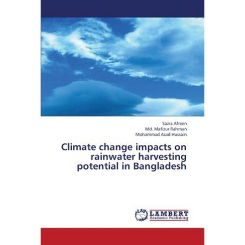 Climate Change Impacts on Rainwater Harvesting Potential in Bangladesh Paperback, LAP Lambert Academic Publishing