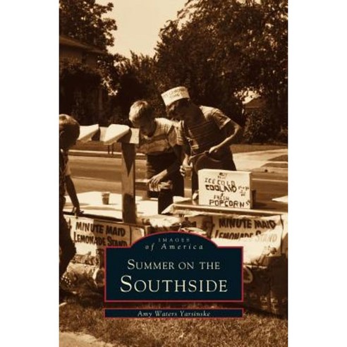 Summer on the Southside Hardcover, Arcadia Publishing Library Editions