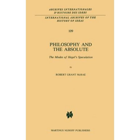 Philosophy and the Absolute: The Modes of Hegel''s Speculation Hardcover, Springer