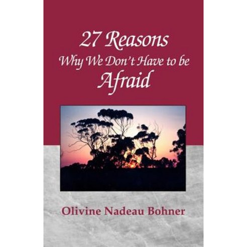 27 Reasons Why We Don''t Have to Be Afraid Paperback, Xlibris Corporation
