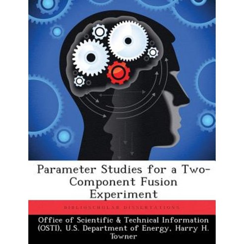 Parameter Studies for a Two-Component Fusion Experiment Paperback, Biblioscholar
