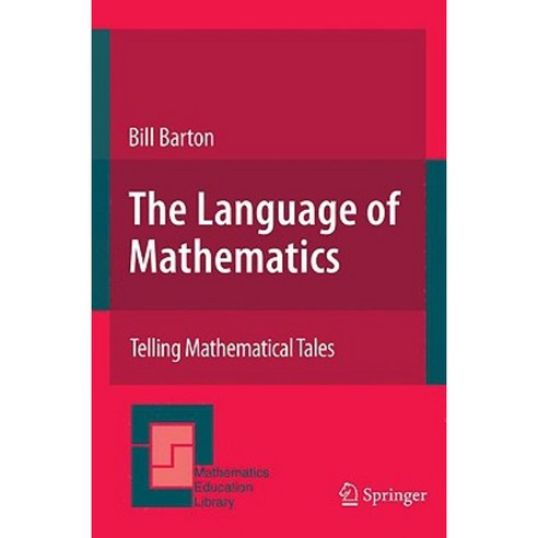 The Language of Mathematics: Telling Mathematical Tales Paperback, Springer