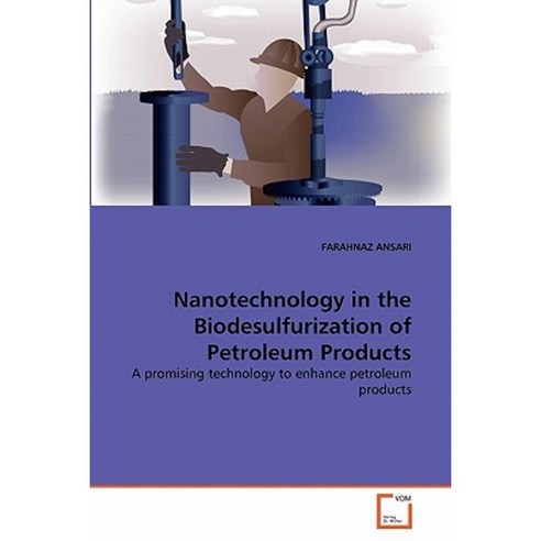 Nanotechnology in the Biodesulfurization of Petroleum Products Paperback, VDM Verlag