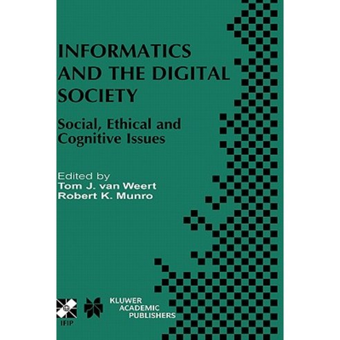 Informatics and the Digital Society: Social Ethical and Cognitive Issues Hardcover, Springer