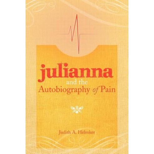 Julianna and the Autobiography of Pain Paperback, Xlibris Corporation