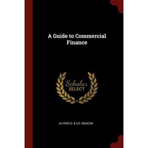 A Guide to Commercial Finance Paperback, Andesite Press
